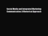 Download Social Media and Integrated Marketing Communication: A Rhetorical Approach Ebook Free