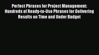READbook Perfect Phrases for Project Management: Hundreds of Ready-to-Use Phrases for Delivering