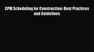 Free[PDF]Downlaod CPM Scheduling for Construction: Best Practices and Guidelines BOOK ONLINE