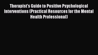 READ book  Therapist's Guide to Positive Psychological Interventions (Practical Resources