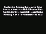 Read Decolonizing Museums: Representing Native America in National and Tribal Museums (First