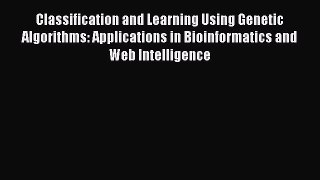[PDF] Classification and Learning Using Genetic Algorithms: Applications in Bioinformatics