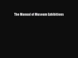 Read The Manual of Museum Exhibitions ebook textbooks
