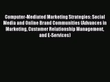 Read Computer-Mediated Marketing Strategies: Social Media and Online Brand Communities (Advances