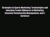Download Strategies in Sports Marketing: Technologies and Emerging Trends (Advances in Marketing