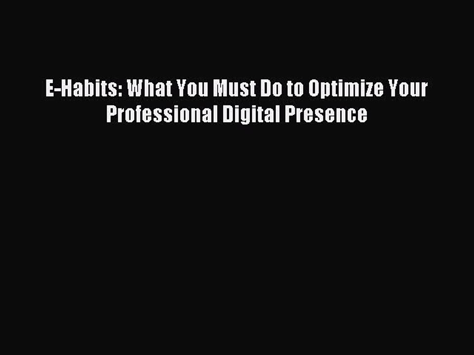 Read E-Habits: What You Must Do to Optimize You...