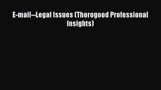 Read E-mail--Legal Issues (Thorogood Professional Insights) Ebook Free