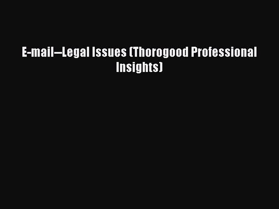 Read E-mail--Legal Issues (Thorogood Profession...