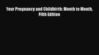 [PDF] Your Pregnancy and Childbirth: Month to Month Fifth Edition  Full EBook