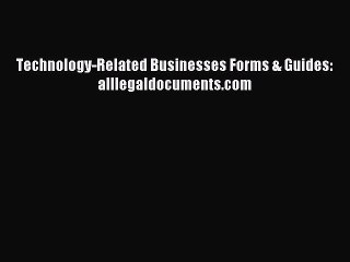 Read Technology-Related Businesses Forms & Guides: alllegaldocuments.com Ebook Free