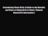 [PDF] Considering Water Birth: A Guide to the Benefits and Risks of Giving Birth in Water (