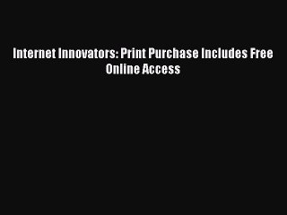 Read Internet Innovators: Print Purchase Includes Free Online Access Ebook Free