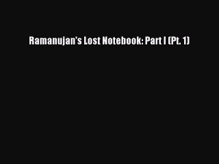 Read Ramanujan's Lost Notebook: Part I (Pt. 1) Ebook Free