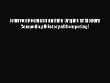 Read John von Neumann and the Origins of Modern Computing (History of Computing) PDF Free