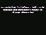 For you Accounting Using Excel for Success (with Essential Resources Excel Tutorials Printed