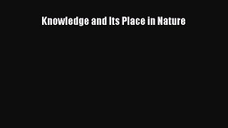 Read Book Knowledge and Its Place in Nature ebook textbooks