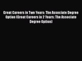 favorite  Great Careers in Two Years: The Associate Degree Option (Great Careers in 2 Years: