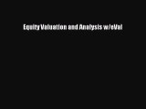 For you Equity Valuation and Analysis w/eVal