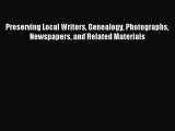 Download Preserving Local Writers Genealogy Photographs Newspapers and Related Materials Ebook