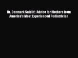 Download Dr. Denmark Said It!: Advice for Mothers from America's Most Experienced Pediatrician