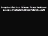 Read Books Penguins: A Fun Facts Childrens Picture Book About penguins (Fun Facts Childrens