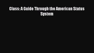Read Book Class: A Guide Through the American Status System ebook textbooks