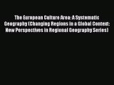 Read Book The European Culture Area: A Systematic Geography (Changing Regions in a Global Context: