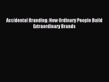Read hereAccidental Branding: How Ordinary People Build Extraordinary Brands