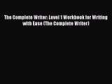 read now The Complete Writer: Level 1 Workbook for Writing with Ease (The Complete Writer)