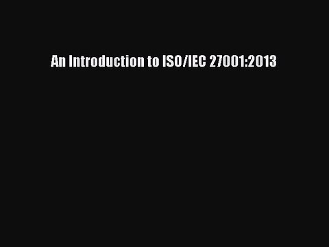 Download An Introduction to ISO/IEC 27001:2013 PDF Free