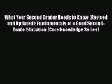favorite  What Your Second Grader Needs to Know (Revised and Updated): Fundamentals of a Good