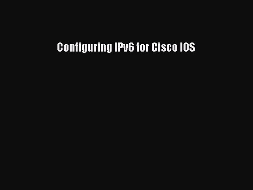 Read Configuring IPv6 for Cisco IOS Ebook Free