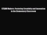 read here STEAM Makers: Fostering Creativity and Innovation in the Elementary Classroom