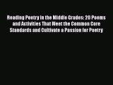 read here Reading Poetry in the Middle Grades: 20 Poems and Activities That Meet the Common