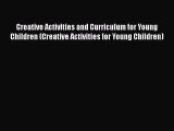 read now Creative Activities and Curriculum for Young Children (Creative Activities for Young