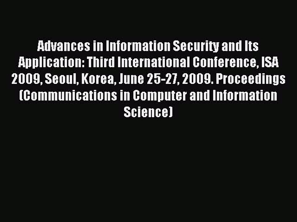 Read Advances in Information Security and Its Application: Third International Conference ISA