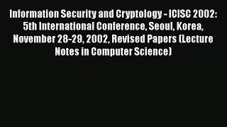 [PDF] Information Security and Cryptology - ICISC 2002: 5th International Conference Seoul