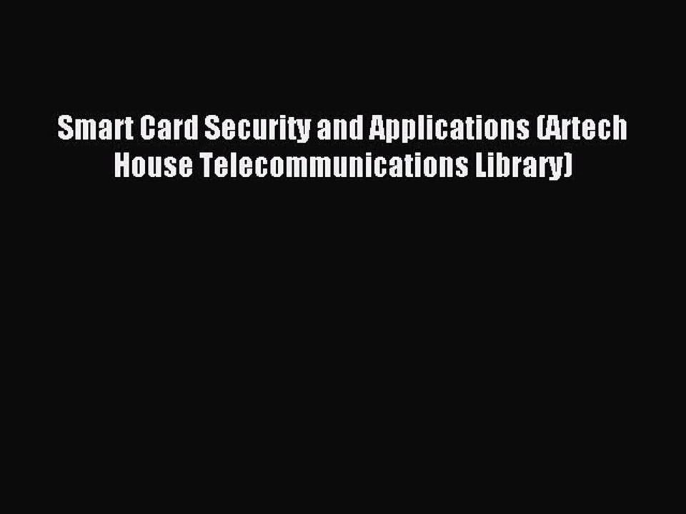 Download Smart Card Security and Applications (Artech House Telecommunications Library) Ebook