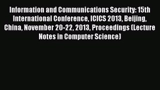 Read Information and Communications Security: 15th International Conference ICICS 2013 Beijing