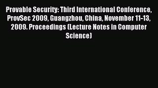 Read Provable Security: Third International Conference ProvSec 2009 Guangzhou China November