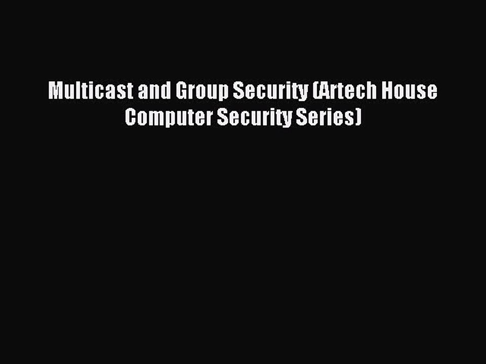 Read Multicast and Group Security (Artech House Computer Security Series) Ebook Free