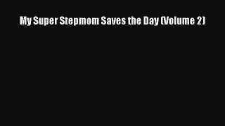Read My Super Stepmom Saves the Day (Volume 2) Ebook Online