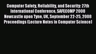 Read Computer Safety Reliability and Security: 27th International Conference SAFECOMP 2008