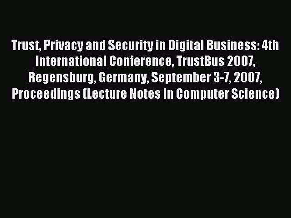 Read Trust Privacy and Security in Digital Business: 4th International Conference TrustBus