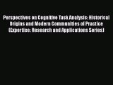 Read Perspectives on Cognitive Task Analysis: Historical Origins and Modern Communities of