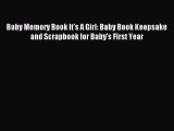 Download Baby Memory Book It's A Girl: Baby Book Keepsake and Scrapbook for Baby's First Year