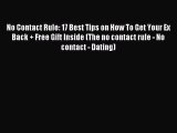 Read No Contact Rule: 17 Best Tips on How To Get Your Ex Back   Free Gift Inside (The no contact
