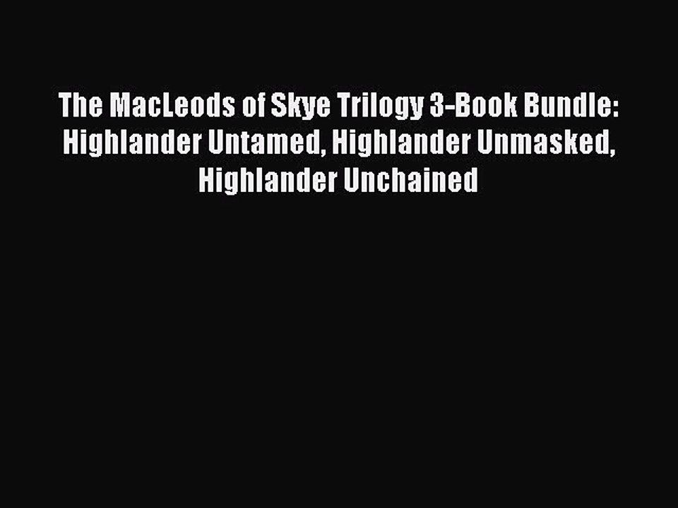 [PDF] The MacLeods of Skye Trilogy 3-Book Bundle: Highlander Untamed Highlander Unmasked Highlander