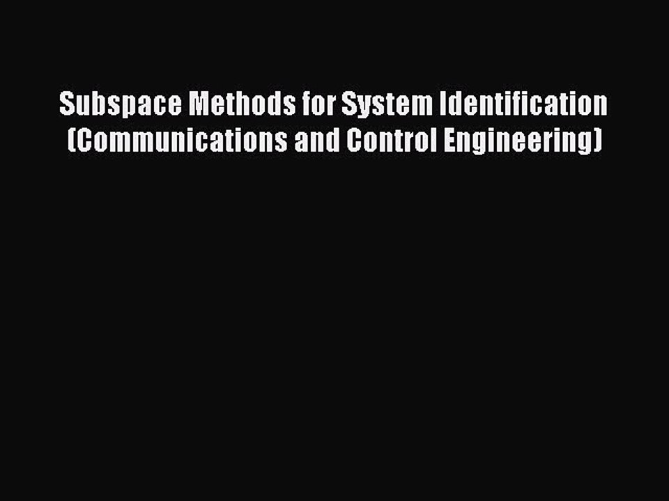 Download Subspace Methods for System Identification (Communications and Control Engineering)