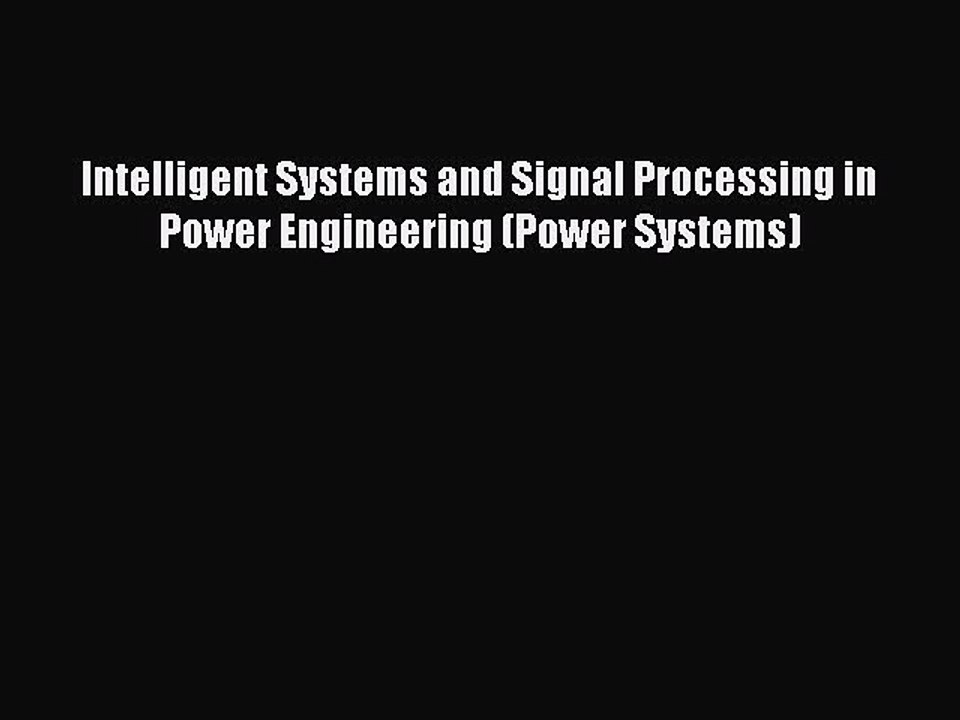 Download Intelligent Systems and Signal Processing in Power Engineering (Power Systems) PDF